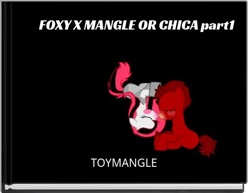 Front cover of 'FOXY X MANGLE OR CHICA part1' 