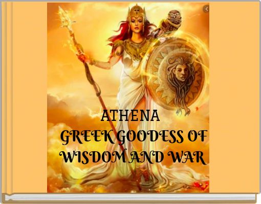 ATHENA GREEK GOODESS OF WISDOM AND WAR