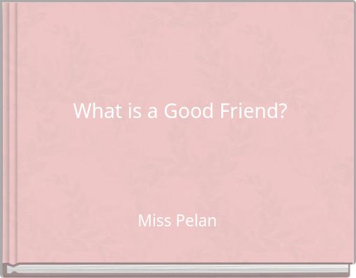 What is a Good Friend?