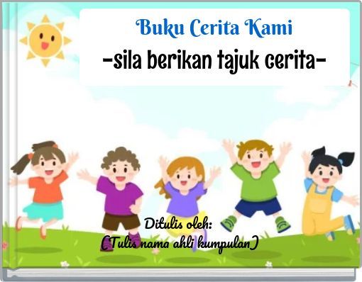 Buku Cerita Kami -sila berikan tajuk cerita-