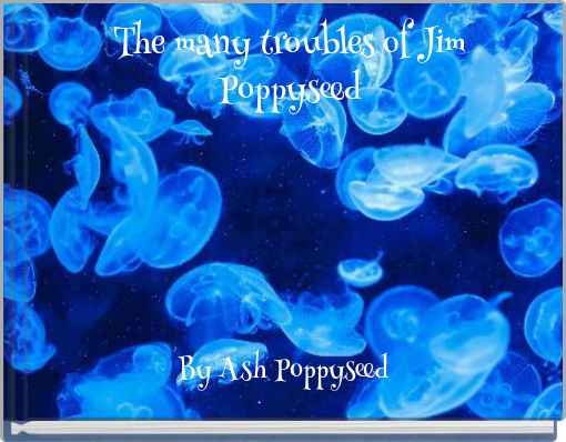 Front cover of 'The many troubles of Jim Poppyseed' 
