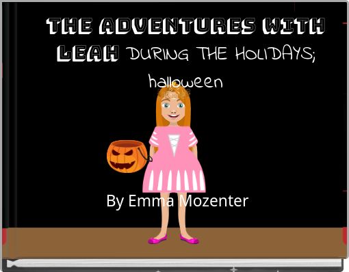 tHE ADVENTURES WITH lEAH DURING THE HOLIDAYS; halloween