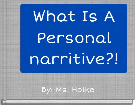 What Is A Personal narritive?!