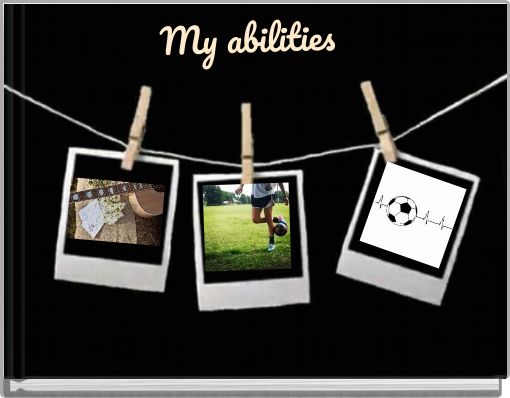 My abilities