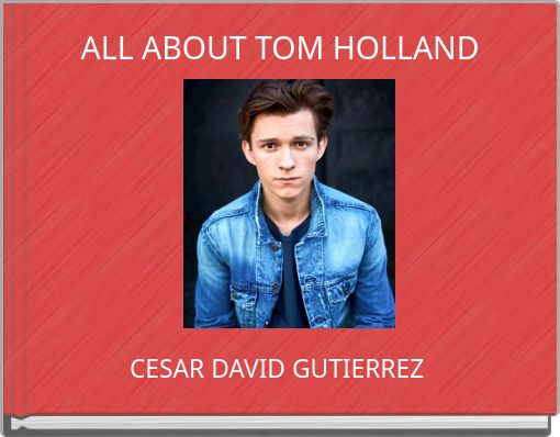 ALL ABOUT TOM HOLLAND