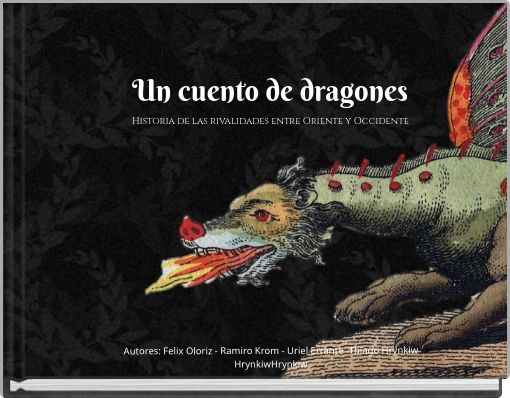 Front cover of 'Un cuento de dragones Historia de las rivalidades entre Oriente y Occidente' 