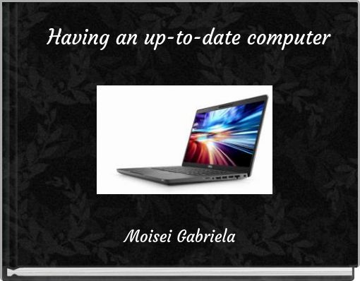 Having an up-to-date computer