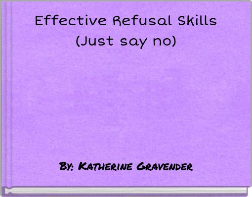 Effective Refusal Skills (Just say no)