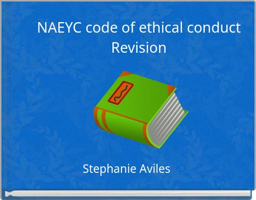 NAEYC code of ethical conduct Revision