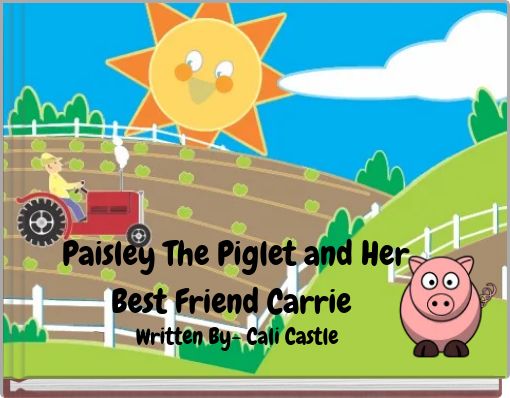 Paisley The Piglet and Her Best Friend Carrie