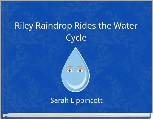 Riley Raindrop Rides the Water Cycle