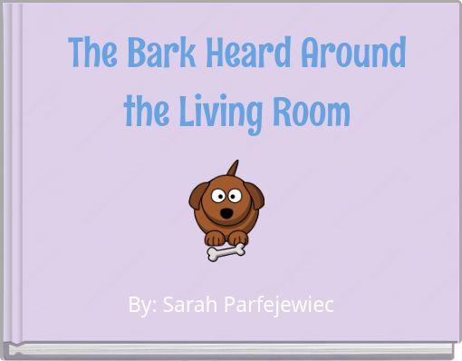 The Bark Heard Around the Living Room