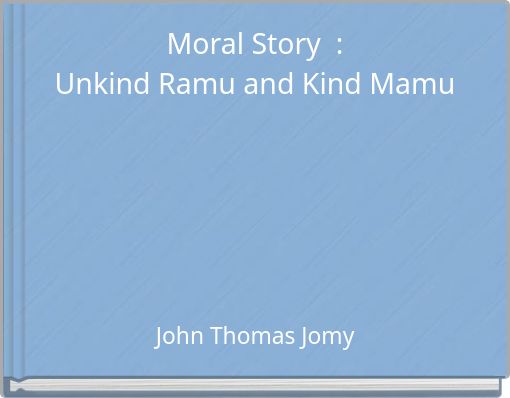 Moral Story : Unkind Ramu and Kind Mamu