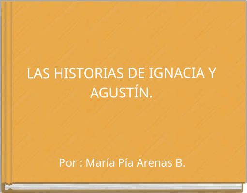 LAS HISTORIAS DE IGNACIA Y AGUSTÍN.