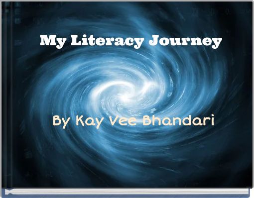 My Literacy Journey By Kay Vee Bhandari