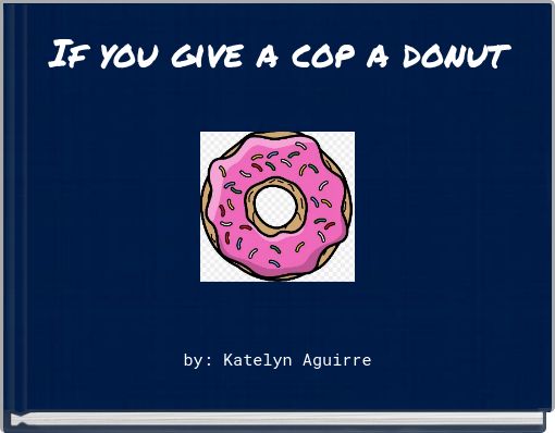 If you give a cop a donut