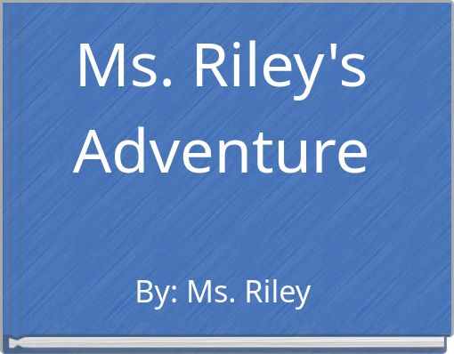 Ms. Riley's Adventure