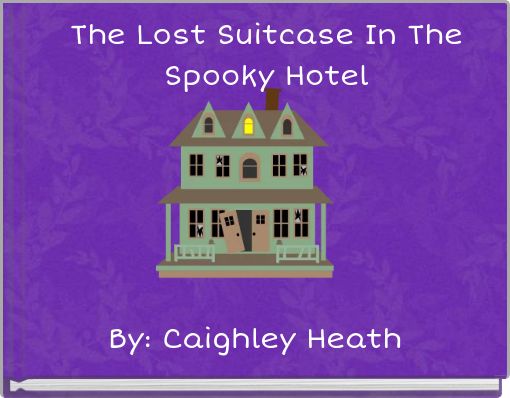 The Lost Suitcase In The Spooky Hotel