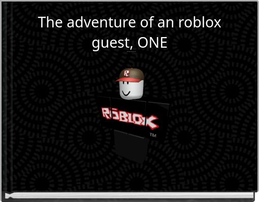 The adventure of an roblox guest, ONE