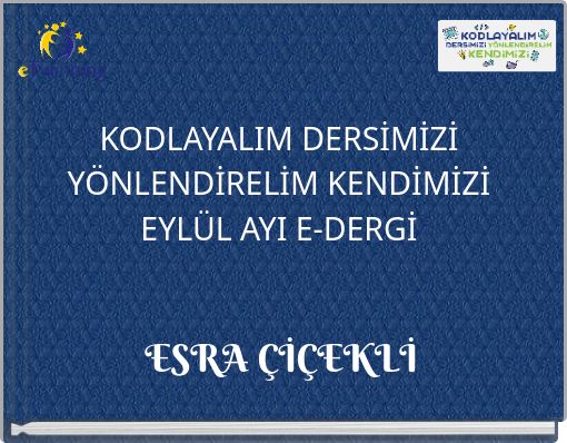 KODLAYALIM DERSİMİZİ Y&Ouml;NLENDİRELİM KENDİMİZİEYL&Uuml;L AYI E-DERGİ