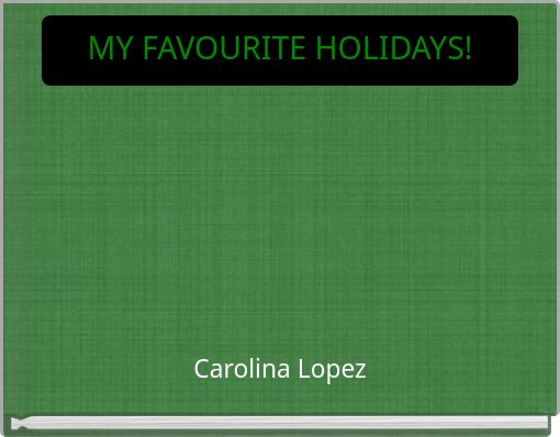 MY FAVOURITE HOLIDAYS!