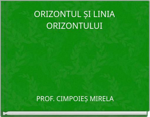 ORIZONTUL ȘI LINIA ORIZONTULUI