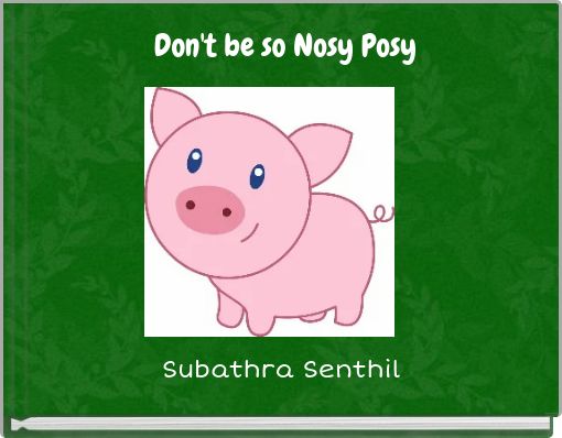 Don't be so Nosy Posy