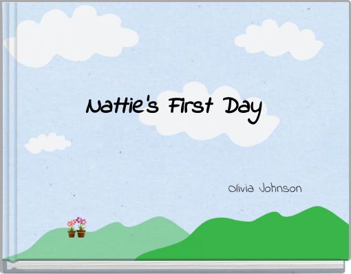 Nattie's First Day Olivia Johnson