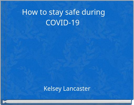 How to stay safe during COVID-19