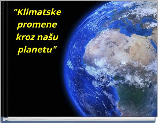 "Klimatske promene kroz našu planetu"