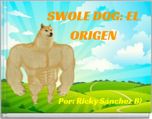 SWOLE DOG: EL ORIGEN