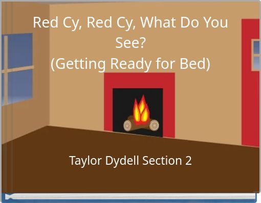 Red Cy, Red Cy, What Do You See? (Getting Ready for Bed)