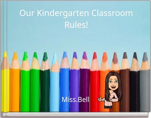 Our Kindergarten Classroom Rules!