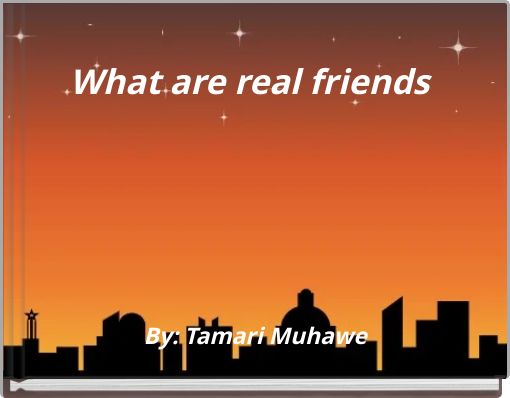What are real friends