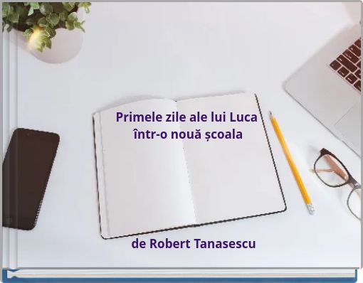 Front cover of 'Primele zile ale lui Luca într-o nouă școala' 