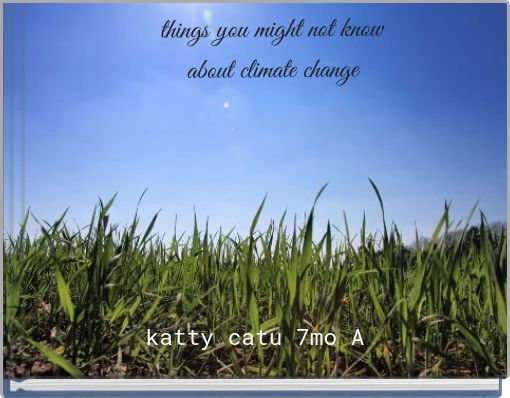 things you might not know about climate change