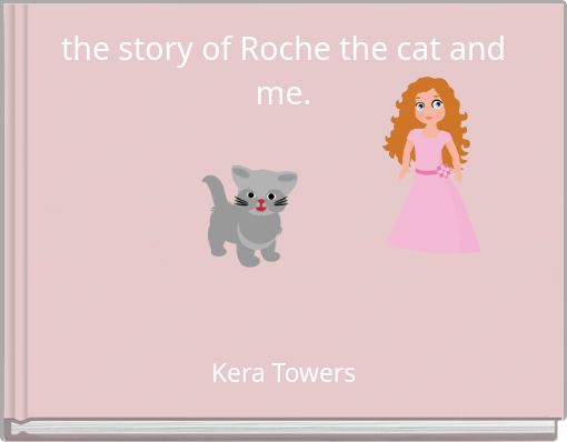 the story of Roche the cat and me.