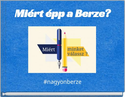 Miért épp a Berze?