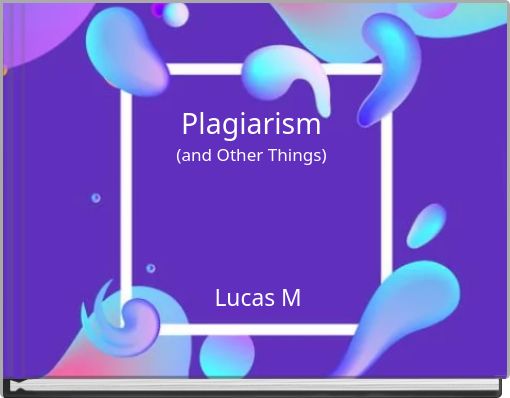 Plagiarism (and Other Things)