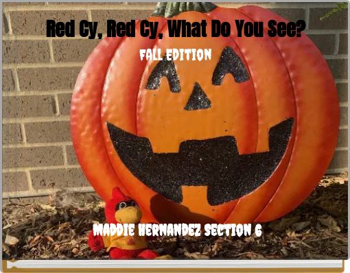 Red Cy, Red Cy, What Do You See?Fall Edition