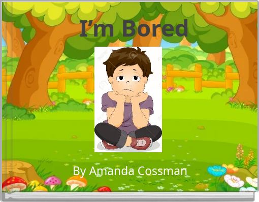 I’m Bored