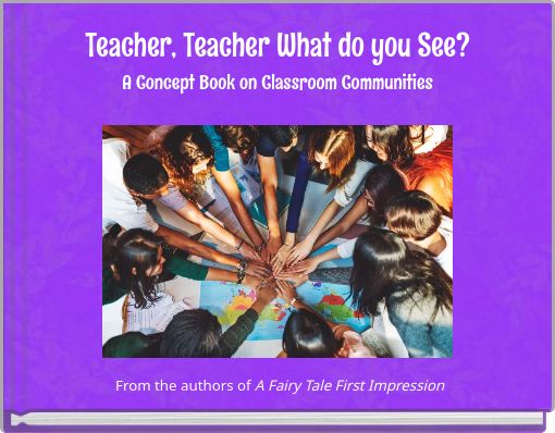Teacher, Teacher What do you See? A Concept Book on Classroom Communities