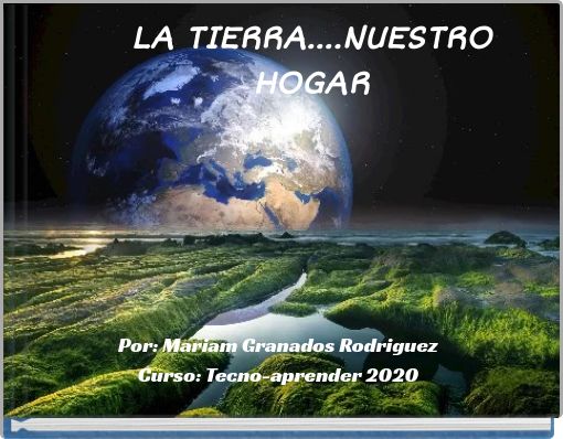 LA TIERRA....NUESTRO HOGAR