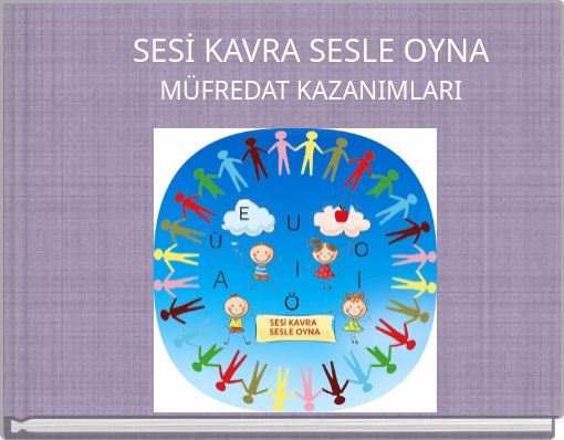 SESİ KAVRA SESLE OYNA MÜFREDAT KAZANIMLARI