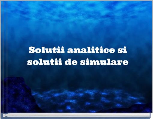 Solutii analitice si solutii de simulare