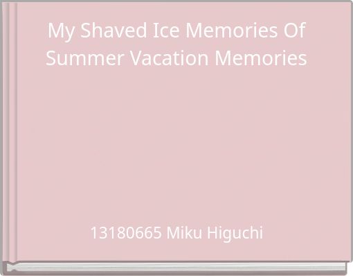 Front cover of 'My Shaved Ice Memories Of Summer Vacation Memories' 