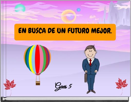 EN BUSCA DE UN FUTURO MEJOR.
