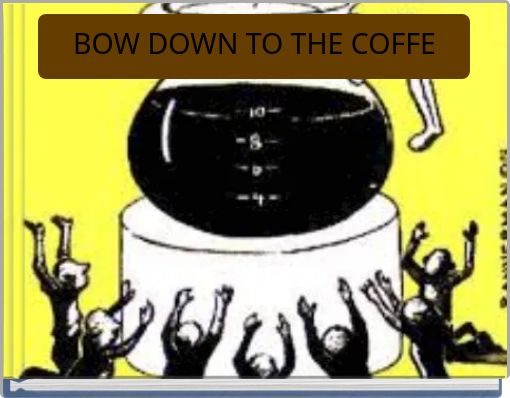 Front cover of 'BOW DOWN TO THE COFFE' 
