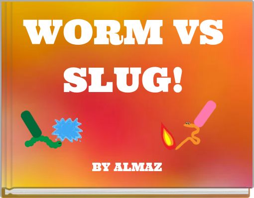WORM VS SLUG!