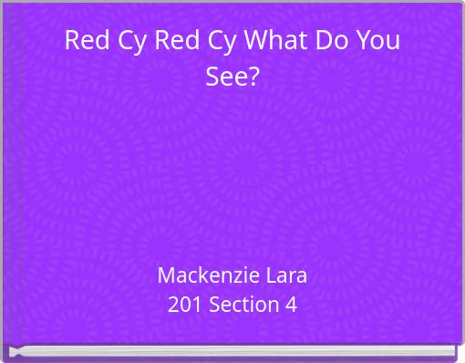 Red Cy Red Cy What Do You See?